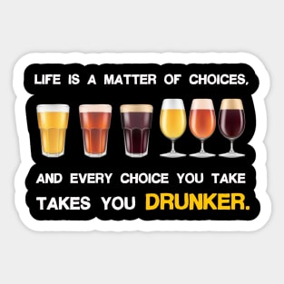 Life is a matter of choices, and every choice you take takes you... Sticker